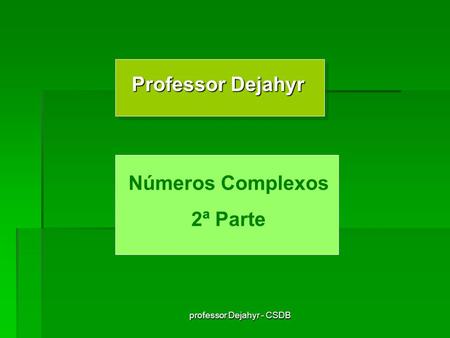 professor Dejahyr - CSDB