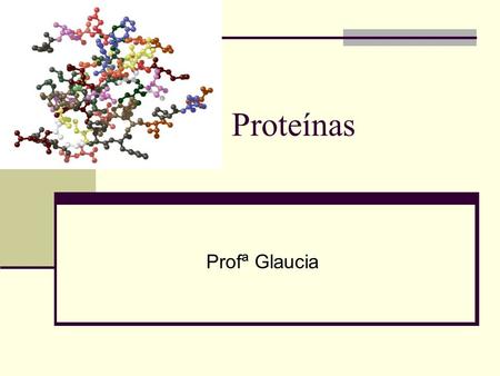 Proteínas Profª Glaucia.