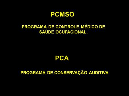 PCMSO PCA PROGRAMA DE CONTROLE MÉDICO DE SAÚDE OCUPACIONAL.