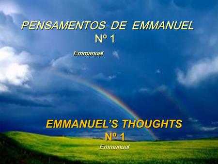 PENSAMENTOS DE EMMANUEL Nº 1 Emmanuel EMMANUELS THOUGHTS Nº 1 Emmanuel.