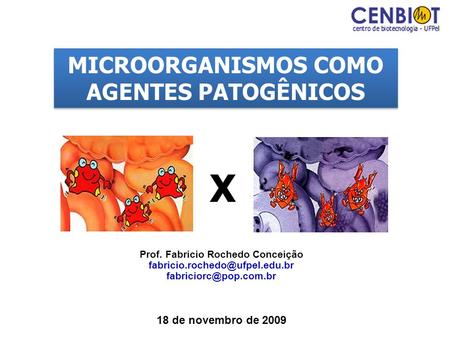 X MICROORGANISMOS COMO AGENTES PATOGÊNICOS 18 de novembro de 2009