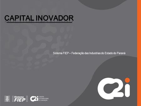Capital INOVADOR Sistema FIEP – Federação das Industrias do Estado do Paraná.