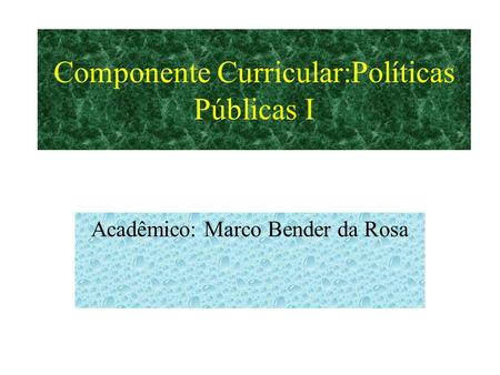 Componente Curricular:Políticas Públicas I
