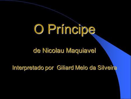 Interpretado por Giliard Melo da Silveira