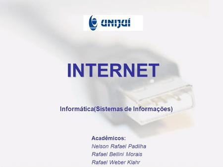 INTERNET Informática(Sistemas de Informações) Acadêmicos: