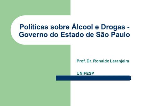 Políticas sobre Álcool e Drogas - Governo do Estado de São Paulo