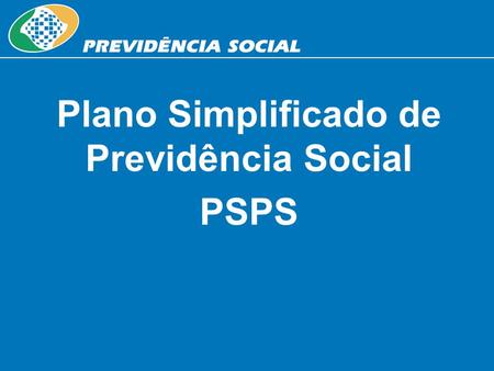 Plano Simplificado de Previdência Social PSPS