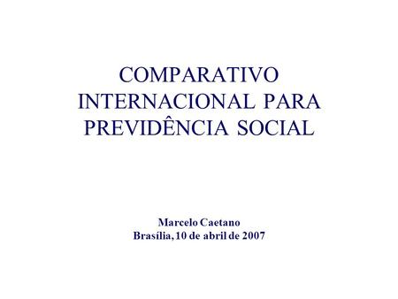 COMPARATIVO INTERNACIONAL PARA PREVIDÊNCIA SOCIAL