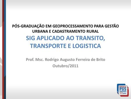 Prof. Msc. Rodrigo Augusto Ferreira de Brito Outubro/2011