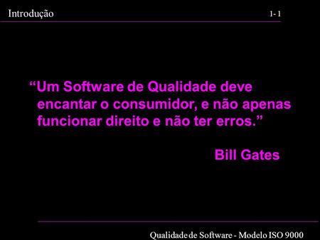 “Um Software de Qualidade deve encantar o consumidor, e não apenas funcionar direito e não ter erros.”