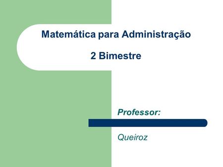 Matemática para Administração 2 Bimestre