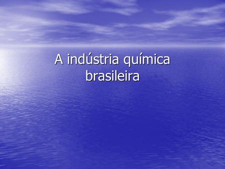 A indústria química brasileira