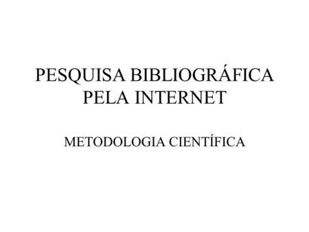 PESQUISA BIBLIOGRÁFICA PELA INTERNET