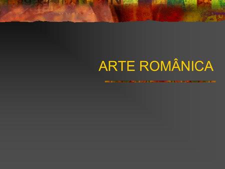 ARTE ROMÂNICA.