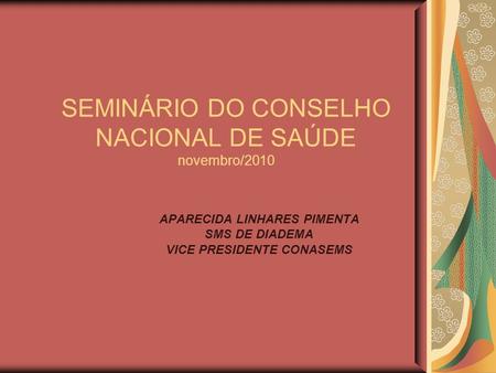 SEMINÁRIO DO CONSELHO NACIONAL DE SAÚDE novembro/2010
