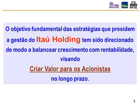26 de maio de 2003 Política de Dividendos e a Criação de Valor para os Acionistas Geraldo Soares Superintendente de Relações com Investidores Banco Itaú