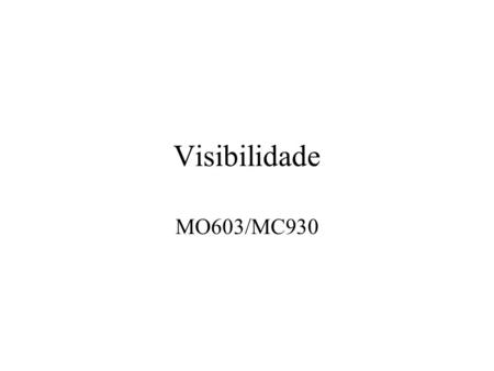 Visibilidade MO603/MC930.