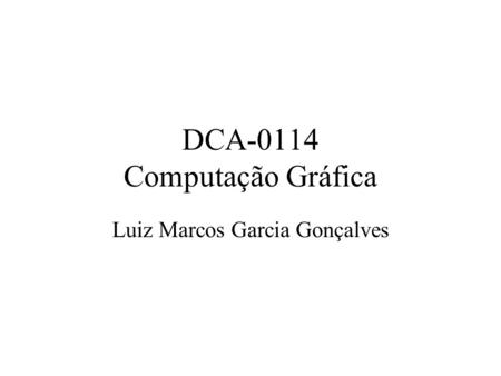 DCA-0114 Computação Gráfica