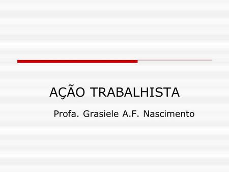Profa. Grasiele A.F. Nascimento