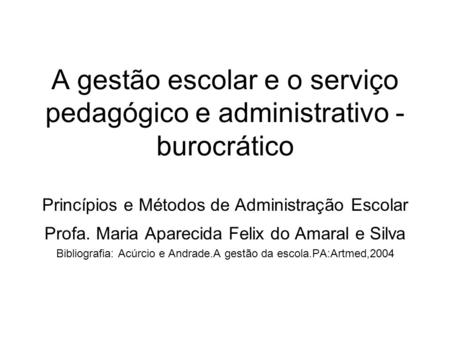 A gestão escolar e o serviço pedagógico e administrativo -burocrático