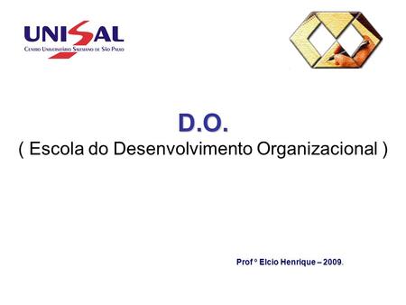 D.O. ( Escola do Desenvolvimento Organizacional )