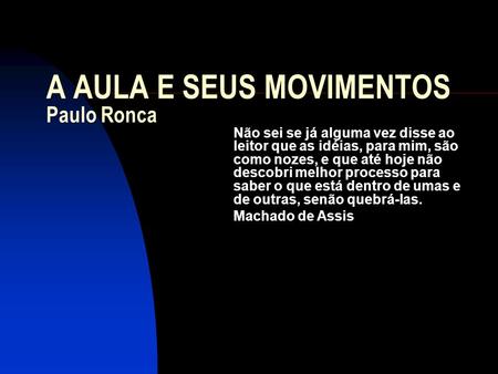 A AULA E SEUS MOVIMENTOS Paulo Ronca