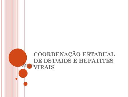 COORDENAÇÃO ESTADUAL DE DST/AIDS E HEPATITES VIRAIS