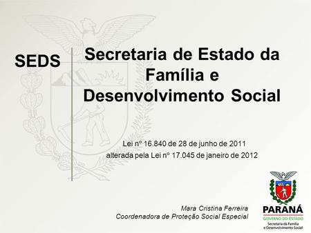 Secretaria de Estado da Família e Desenvolvimento Social Lei nº 16