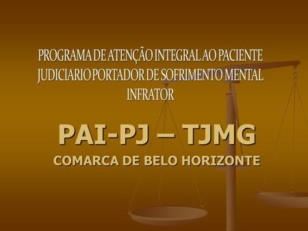 PAI-PJ – TJMG COMARCA DE BELO HORIZONTE