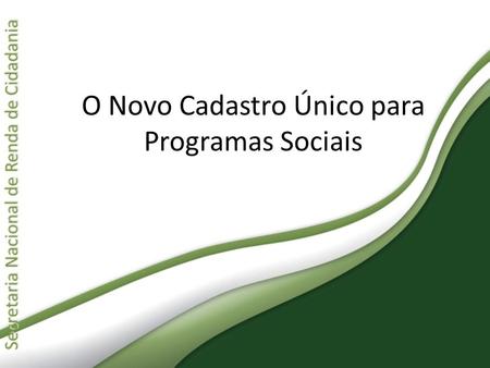 O Novo Cadastro Único para Programas Sociais