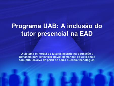 Programa UAB: A inclusão do tutor presencial na EAD