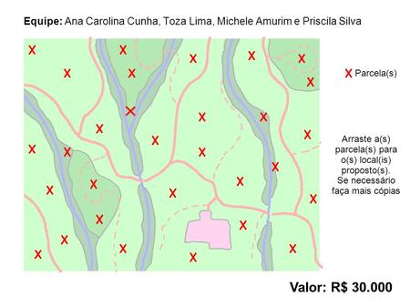 Equipe: Ana Carolina Cunha, Toza Lima, Michele Amurim e Priscila Silva Valor: R$ 30.000 Parcela(s) Arraste a(s) parcela(s) para o(s) local(is) proposto(s).