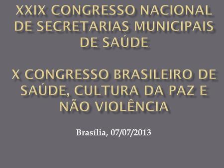 Brasília, 07/07/2013. A Experiência no Estado de Mato Grosso do Sul.