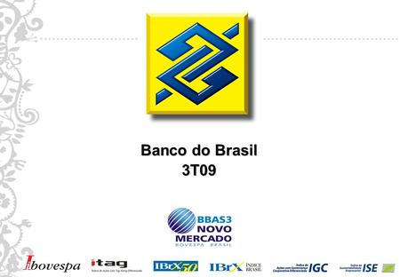 1 1 Banco do Brasil 3T09. 2 2 Esta apresentação faz referências e declarações sobre expectativas, sinergias planejadas, estimativas de crescimento, projeções.