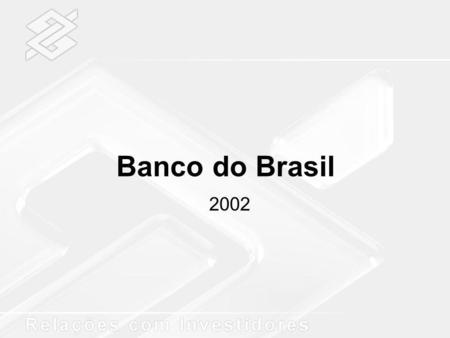 Banco do Brasil 2002.
