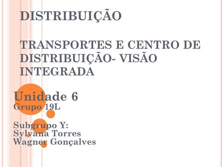 DISTRIBUIÇÃO TRANSPORTES E CENTRO DE DISTRIBUIÇÃO- VISÃO INTEGRADA