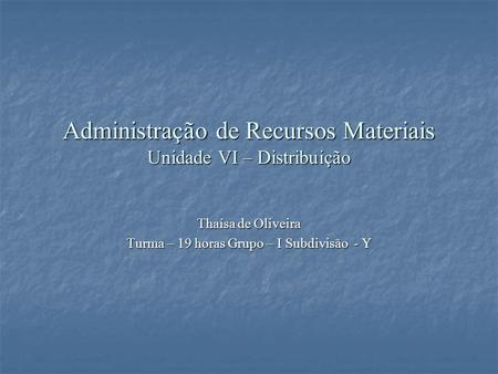 Administração de Recursos Materiais Unidade VI – Distribuição