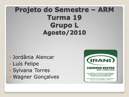 Projeto do Semestre – ARM Turma 19 Grupo L Agosto/2010