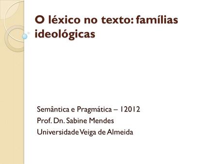 O léxico no texto: famílias ideológicas