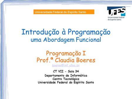 Departamento de Informática Universidade Federal do Espírito Santo