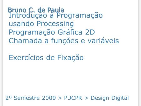 2º Semestre 2009 > PUCPR > Design Digital