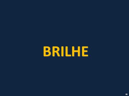 BRILHE 01.