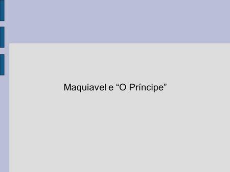 Maquiavel e “O Príncipe”