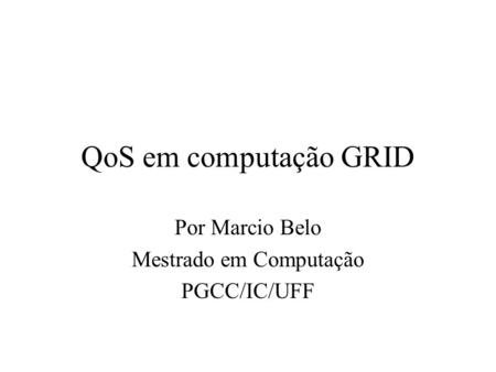 Por Marcio Belo Mestrado em Computação PGCC/IC/UFF