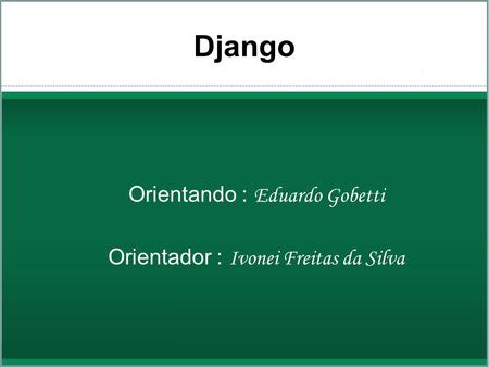 Django Orientando : Eduardo Gobetti