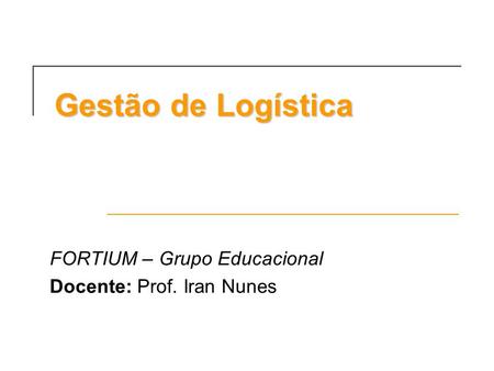 FORTIUM – Grupo Educacional Docente: Prof. Iran Nunes
