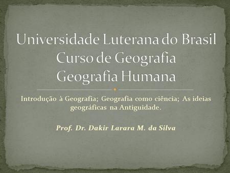 Universidade Luterana do Brasil Curso de Geografia Geografia Humana