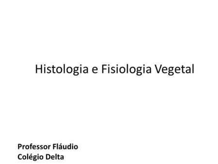 Histologia e Fisiologia Vegetal