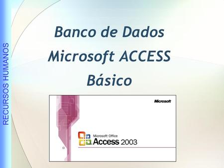 Banco de Dados Microsoft ACCESS Básico