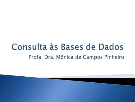 Profa. Dra. Mônica de Campos Pinheiro